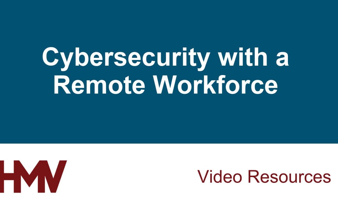 Cybersecurity with a Remote Workforce