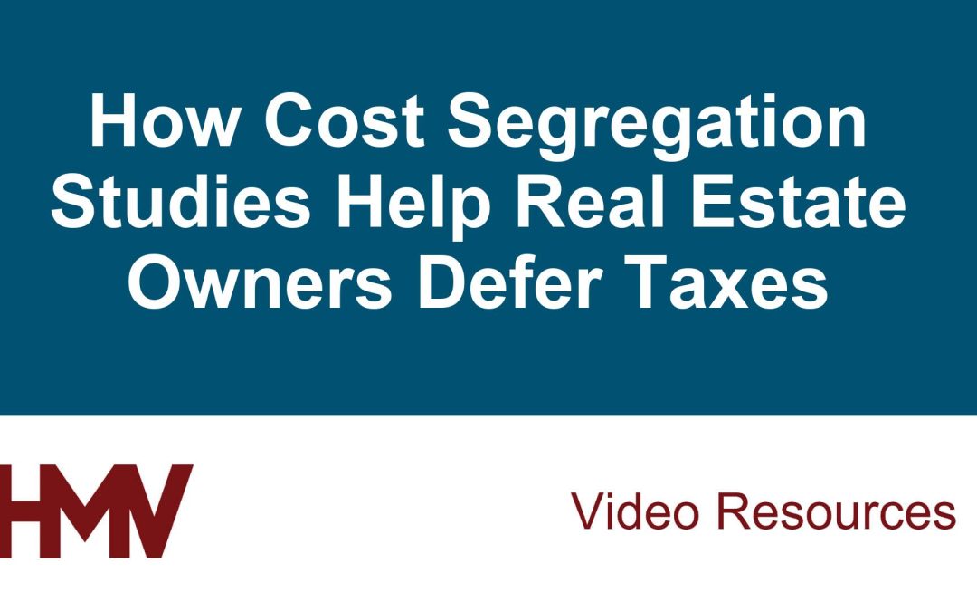 How Cost Segregation Studies Help Real Estate Owners Defer Taxes