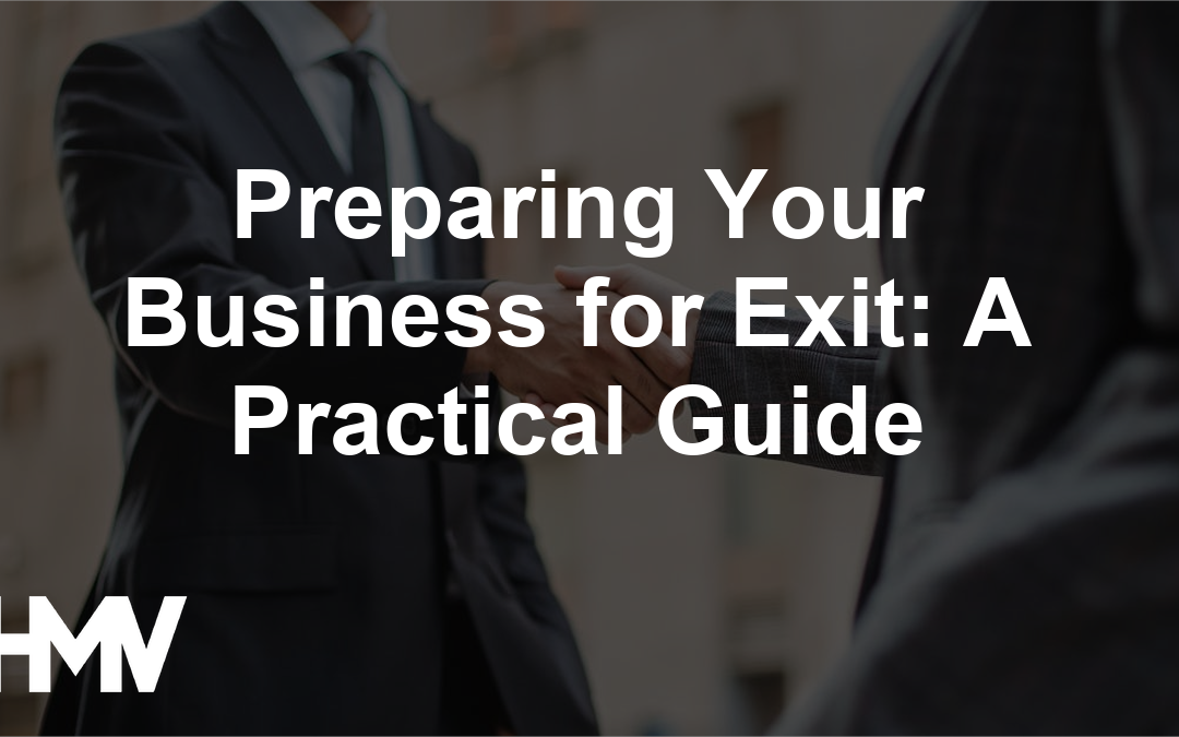 Preparing Your Business for Exit: A Practical Guide