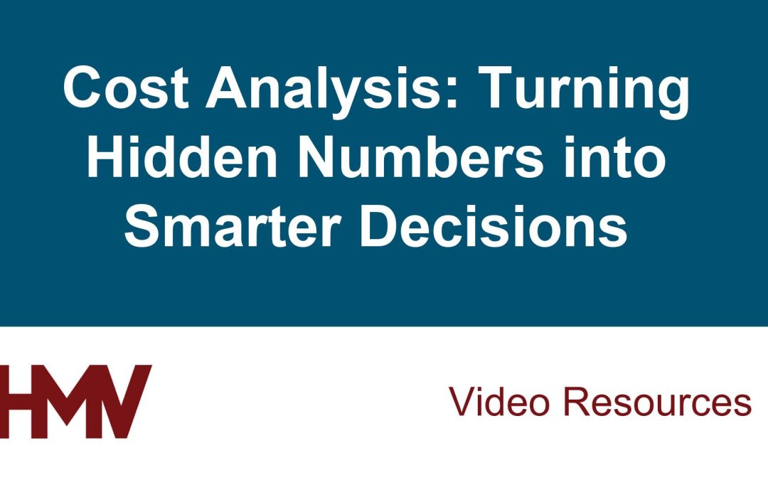 Cost Analysis: Turning Hidden Numbers into Smarter Decisions