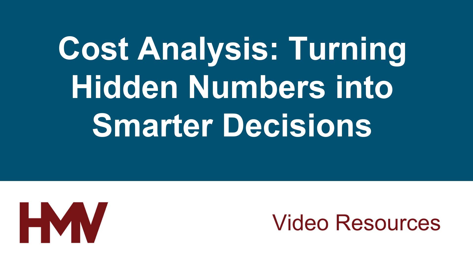 Cost Analysis: Turning Hidden Numbers into Smarter Decisions