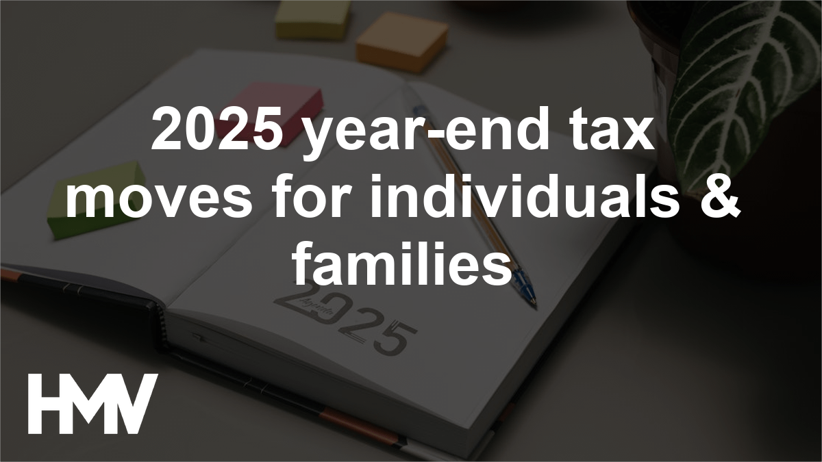 2025 year-end tax moves for individuals & families