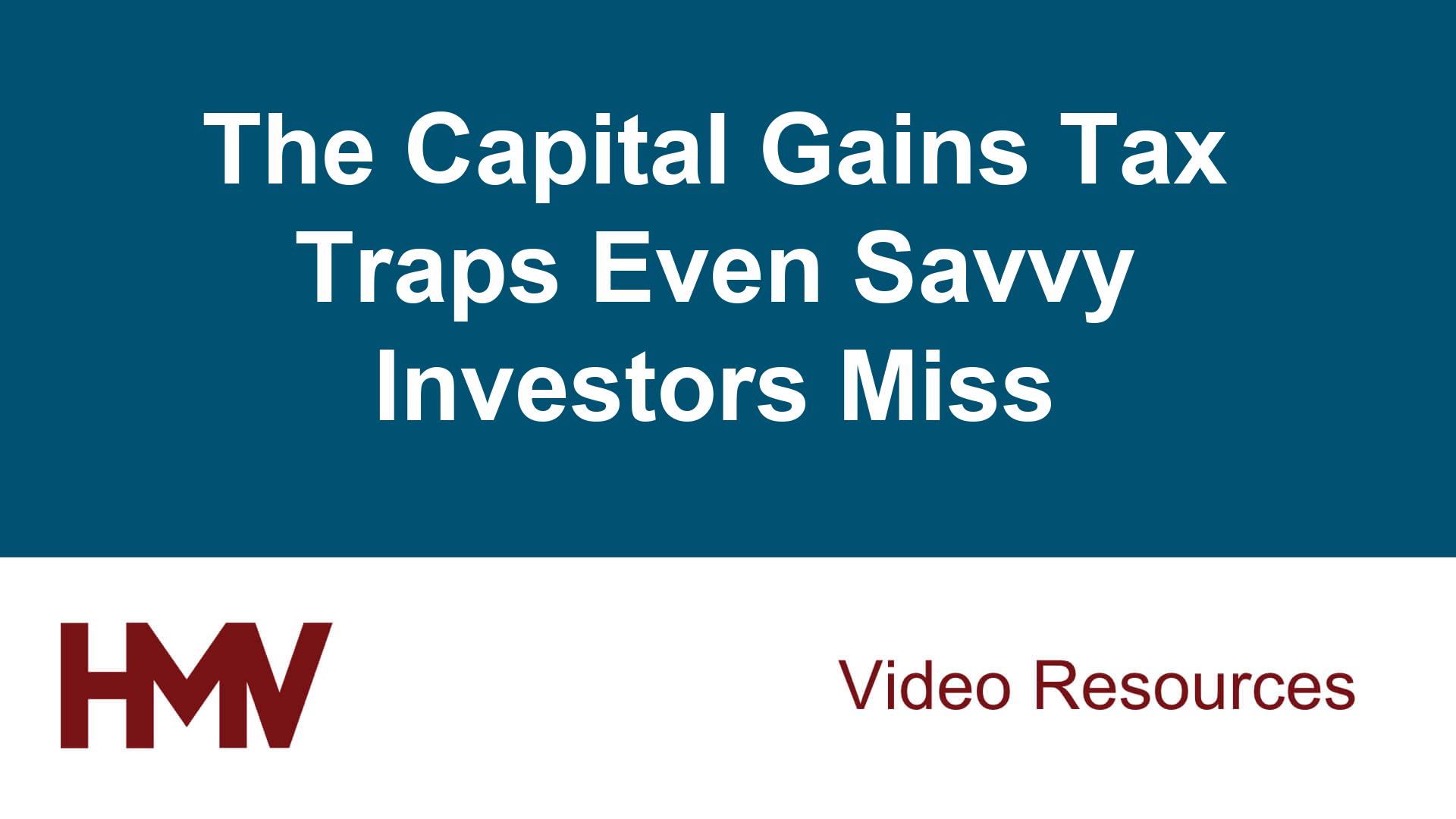 The Capital Gains Tax Traps Even Savvy Investors Miss