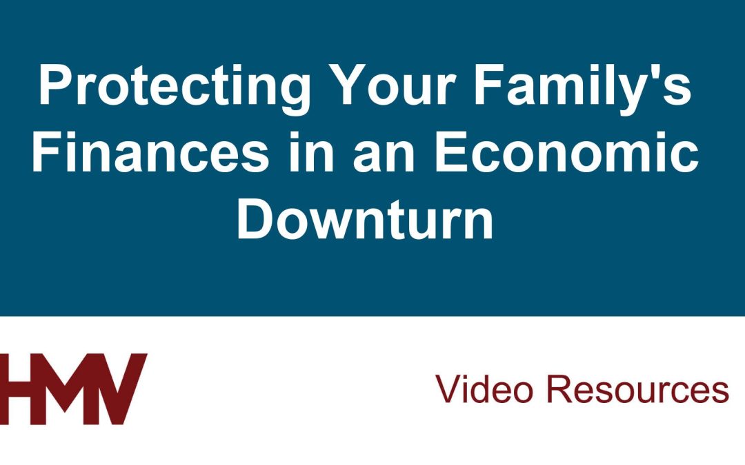 Protecting Your Family’s Finances in an Economic Downturn