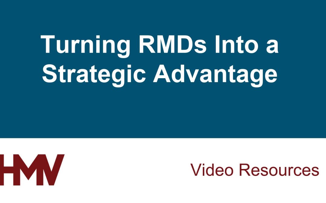 Turning RMDs Into a Strategic Advantage
