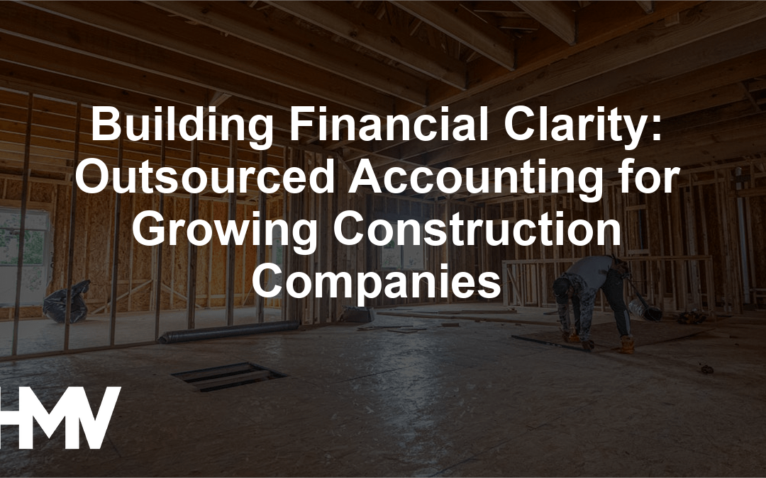 Building Financial Clarity: Outsourced Accounting for Growing Construction Companies