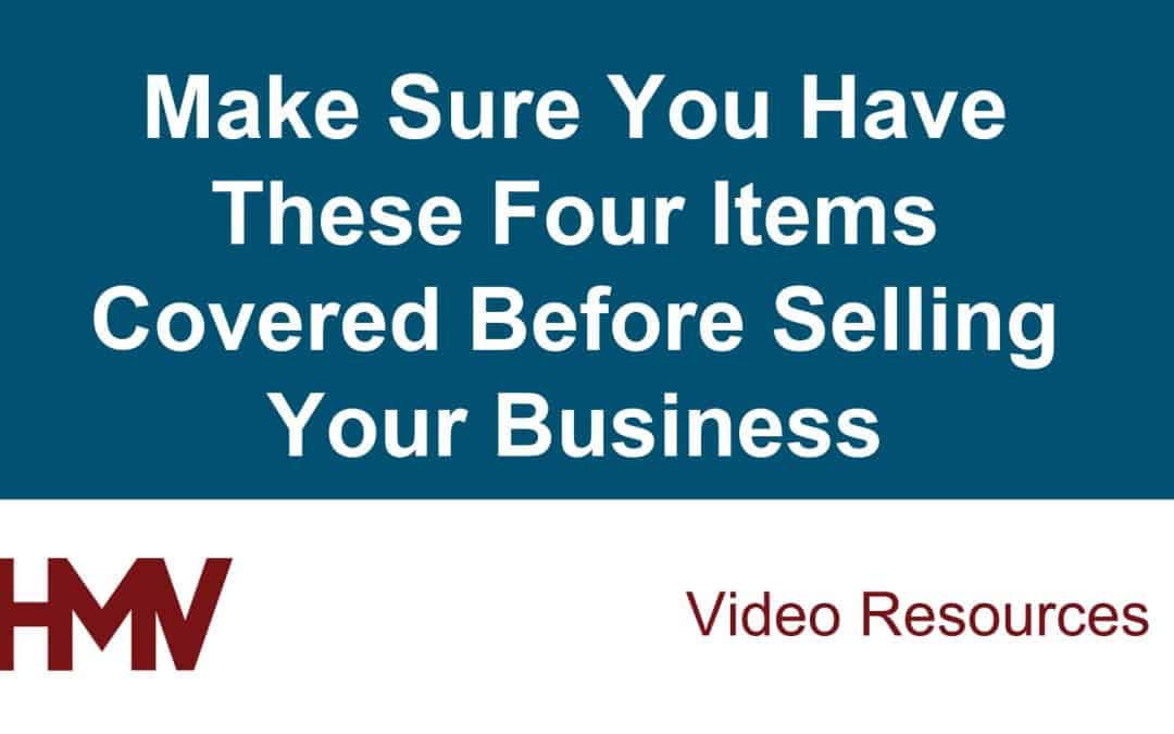 Make Sure You Have These Four Items Covered Before Selling Your Business