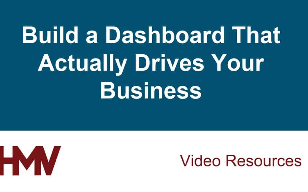 Build a Dashboard That Actually Drives Your Business