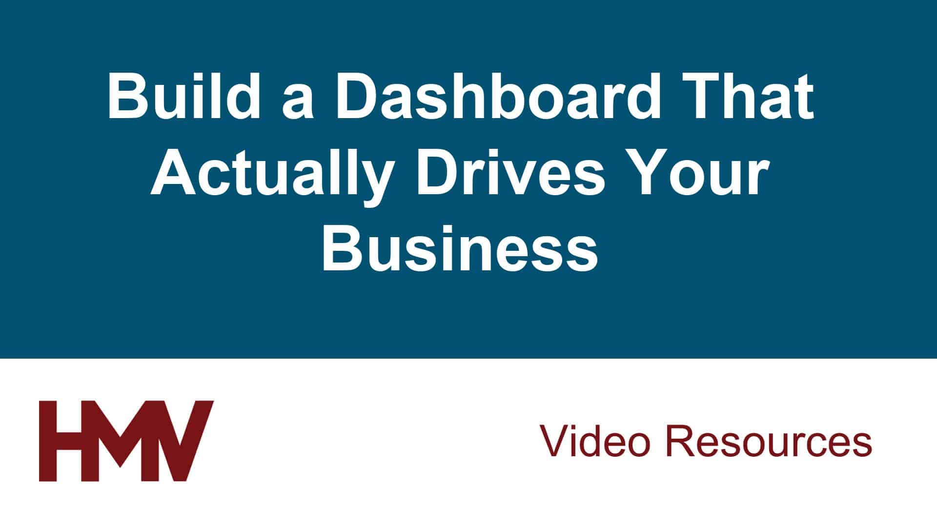 Build a Dashboard That Actually Drives Your Business